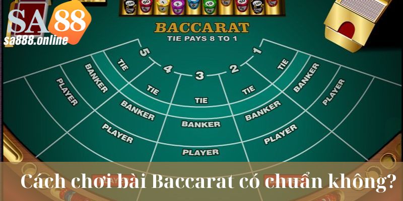 Cách chơi bài Baccarat luôn thắng Sa88 có chuẩn không?