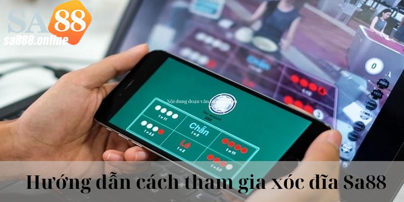 Hướng dẫn tham gia cá cược Xóc đĩa online Sa88 