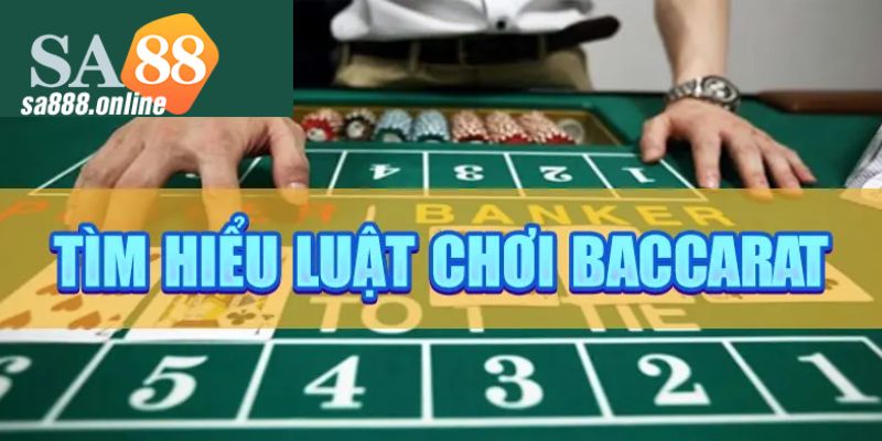 Luật chơi Baccarat SA88 dành cho tân cược thủ